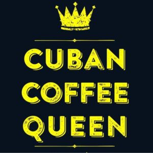 Cuban Coffee Queen